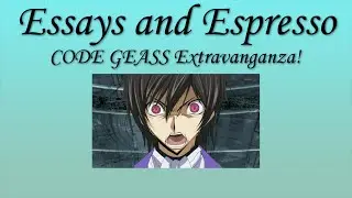 Essays & Espresso Podcast Special: Code Geass