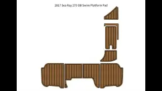 2017 Sea Ray 270 OB Swim Platform Pad Boat EVA Foam Faux Teak Deck Floor Mat