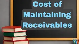 Cost of Maintaining Receivables || Receivable Management || Financial Management #commerce #bcom .