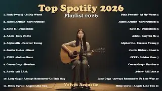 Top Spotify Acoustic Hits 2026 💗🎧 | Chill & Relax Love Songs | Pink Sweat$, James Arthur