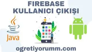 Android Mobil Programlama Dersleri Java & Kotlin #38 Java Firebase Kullanıcı Çıkışı
