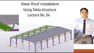 Steel Roof Installation in Tekla structure (P04) شرح برنامج التكلا