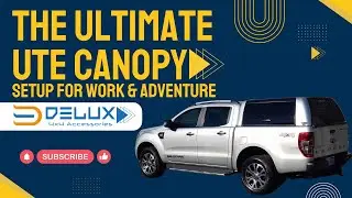 The Ultimate Ute Canopy Setup for Work & Adventure | Delux 4x4