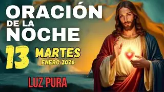 Oración de la noche 13 diciembre 2026 - LUZ PURA