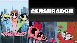 EPISÓDIO BANIDO DAS MENINAS SUPERPODEROSAS | 