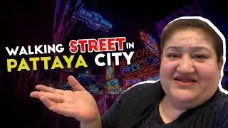 Welcome To Walking Street In Pattaya City | Sana Butt Travel Vlog