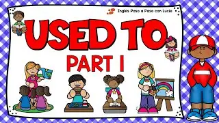 LECCIÓN 14: CÓMO USAR EL VERBO USED TO EN INGLÉS