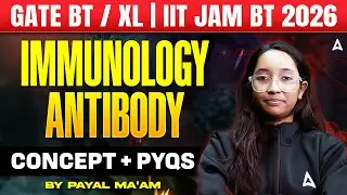 GATE BT/XL & IIT JAM BT 2026 Immunology Antibody Concept And PYQs By Payal Ma&rsquo;am