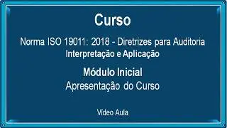 Curso da Norma ISO 19011:2018 - Diretrizes para Auditoria de Sistemas de Gestão.