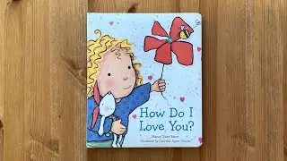 Ash reads How Do I Love You? By Marion Dane Bauer illustrated by Caroline Jayne Church