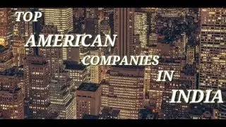 TOP AMERICAN COMPANIES IN INDIA!! Top Biggest Private Companies Of AMERICA IN INDIA.