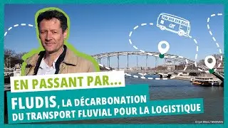 La Seine, nouvel axe de transport fluvial d&eacute;carbon&eacute; pour la logistique avec FLUDIS