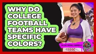 Why Do College Football Teams Have Specific Colors?