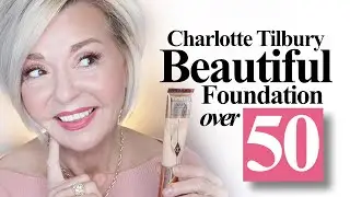 Charlotte Tilbury Beautiful Foundation + New Laura Geller - Over 50 Over 60