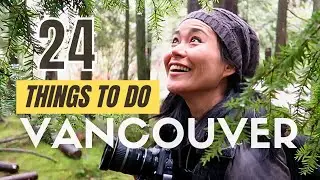24 Top Things to Do in Vancouver | Vancouver Travel Guide | Canada