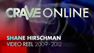 CraveOnline.com - Shane Hirschman Reel