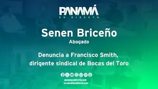 Denuncia a Francisco Smith, dirigente sindical de Bocas del Toro #PED