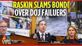 Rep. Raskin Lashes Out at Pam Bondi Over DOJ Efforts To Prosecute Trump Political Foes | Trump |N18G