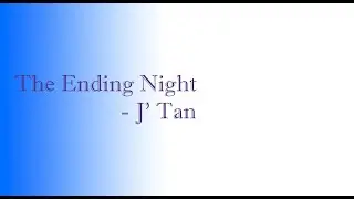The Ending Night - J' Tan