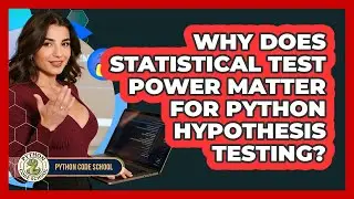 Why Does Statistical Test Power Matter For Python Hypothesis Testing? - Python Code School