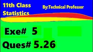11th class Statistics, Ch 5, Exercise 5 , Question 5.26, 1st year Class Statistics lecture in urdu