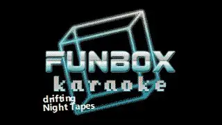 Night Tapes - Drifting (Funbox Karaoke, 2023)