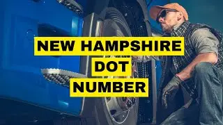 New Hampshire DOT Number | Do You Need One Today?