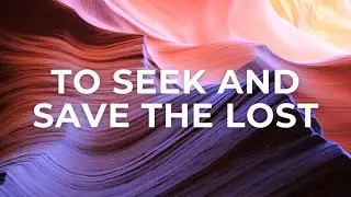 To Seek and Save the Lost II The Seeker II The Springs Church II Springfield, MO