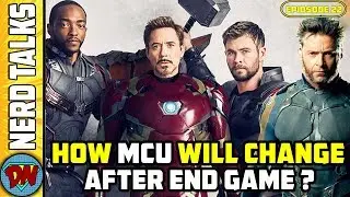 How The MCU Will Change After Avengers End Game ? | Nerd Talks Ep 22