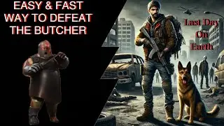 DEFEAT BUTCHER THE FAST WAY - Last Day on Earth