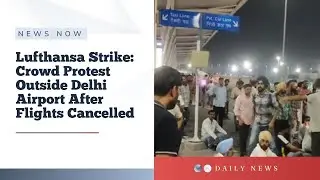 Lufthansa Strike: Crowd Protest Outside Delhi Airport After Flights Cancelled