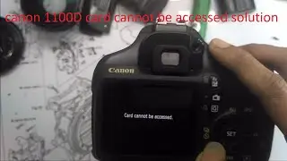 kamera canon 1100D card cannot be accessed solution