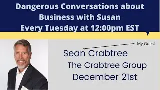 Dangerous Conversations About Business My Guest Sean Crabtree