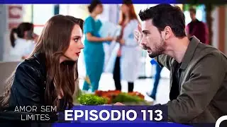Amor Sem Limites 113. Episódio (Dublagem em Português)