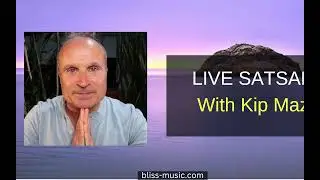 Live Satsang/Meditation with Kip Mazuy UK/Europe Session January 17  (Everyone is Welcome)