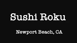 Sushi Roku in Newport Beach California，在Fashion Island，环境舒适，菜品丰富，推荐😋