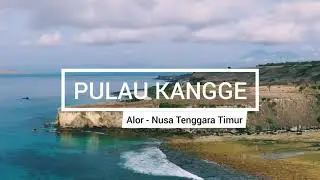 Explore Pulau Kangge, Alor - Nusa Tenggara Timur