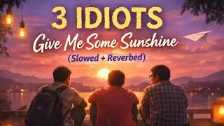 3 IDIOTS - Give Me Some Sunshine (Slowed and Reverbed) Chillednights: slowed till perfection,
