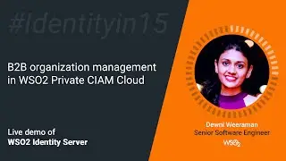 B2B Organization Management in WSO2 Private CIAM Cloud #Identityin15