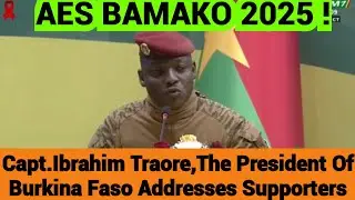 Capt.Ibrahim Traore,The President Of Burkina Faso Addresses Supporters | AES BAMAKO 2025.