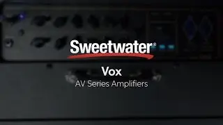 Vox AV Series Combo Amplifiers Review by Sweetwater