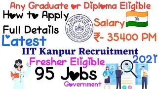 IIT Kanpur Recruitment 2021 | IIT Kanpur Recruitment 2021 Apply Online |Full Details Salary-35400 PM