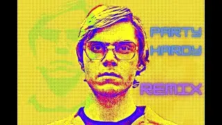 Party Hardy Remix (Evan Peters/Dahmer)