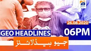 Geo Headlines 06 PM | 26th August 2020