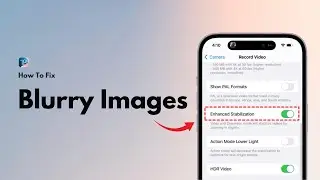 iOS 18.5: How to Fix iPhone Camera Shaking / Noise / Blurry Image (2025)