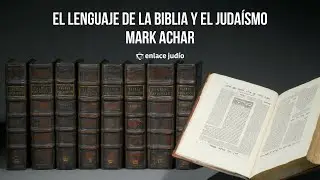 El lenguaje de la biblia y el juda&iacute;smo - Mark Achar