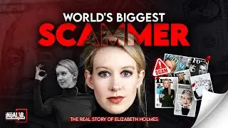 World's Biggest Scammer: From $9 Billion to Prison - The Untold Story of Elizabeth Holmes