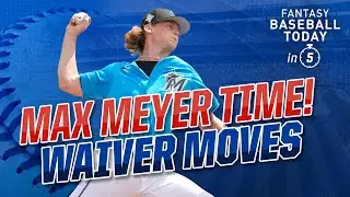 MAX MEYER EXPECTATIONS! WAIVER WIRE ADDS & DROPS | 2022 Fantasy Baseball Advice