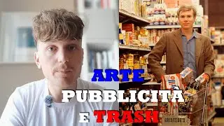 Arte, comunicazione e trash | Riflessioni Ep.4
