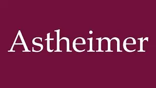 How to Pronounce ''Astheimer'' Correctly in German